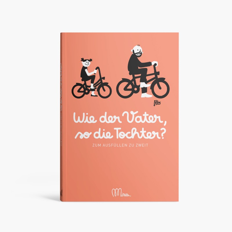 WIE DER VATER, SO DIE TOCHTER ?  Bücher zum ausfüllen