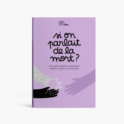 SI ON PARLAIT DE LA MORT ?  Livre à remplir